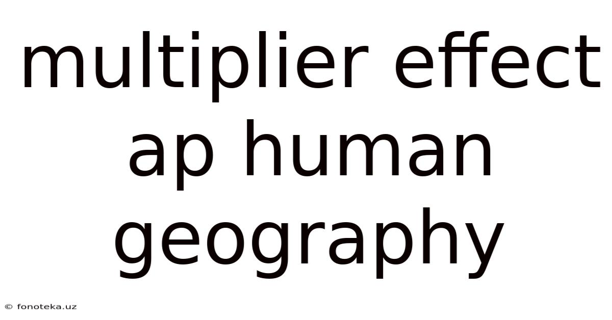 Multiplier Effect Ap Human Geography