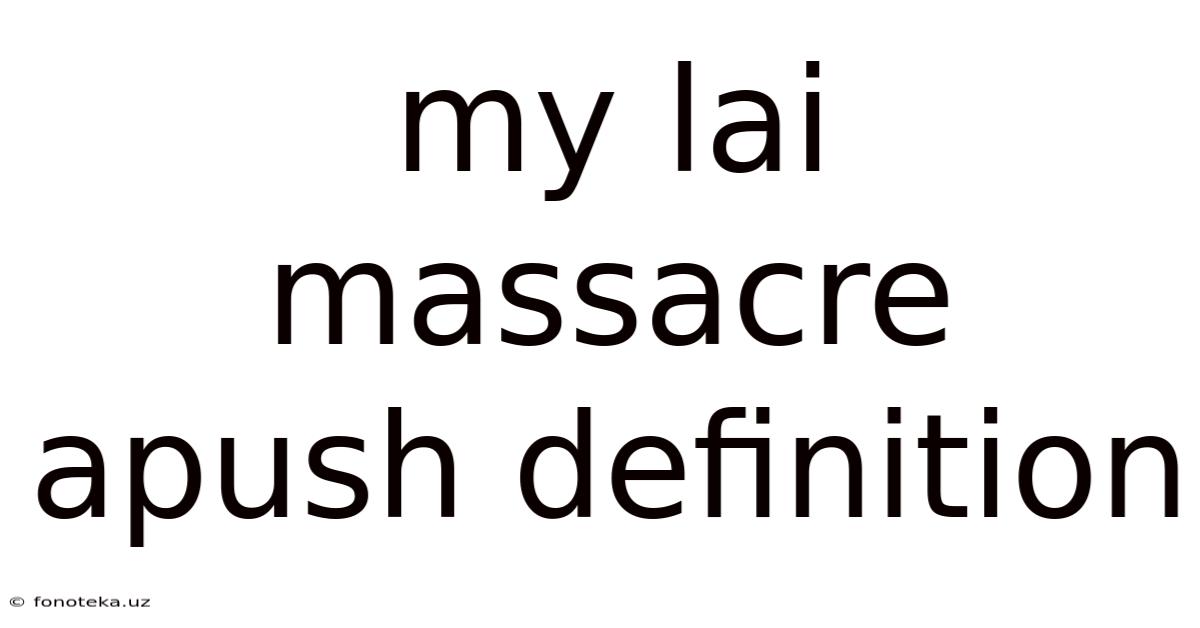 My Lai Massacre Apush Definition