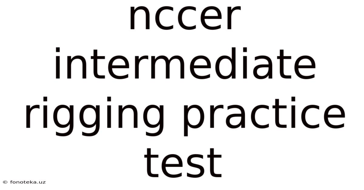 Nccer Intermediate Rigging Practice Test