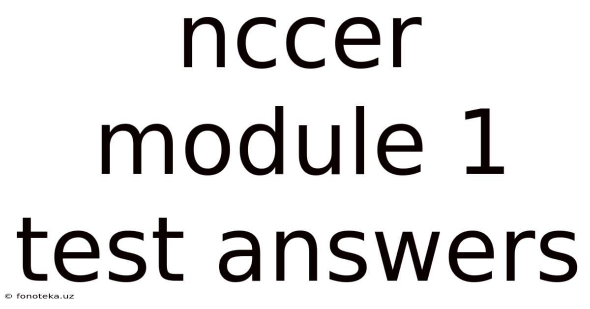 Nccer Module 1 Test Answers