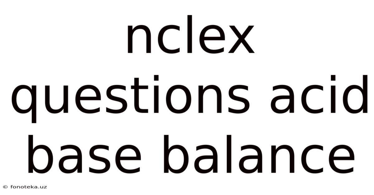 Nclex Questions Acid Base Balance
