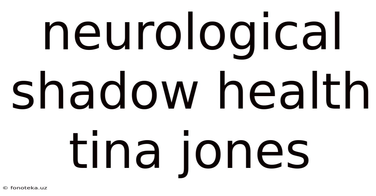 Neurological Shadow Health Tina Jones