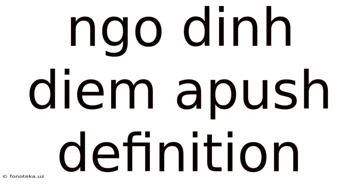 Ngo Dinh Diem Apush Definition