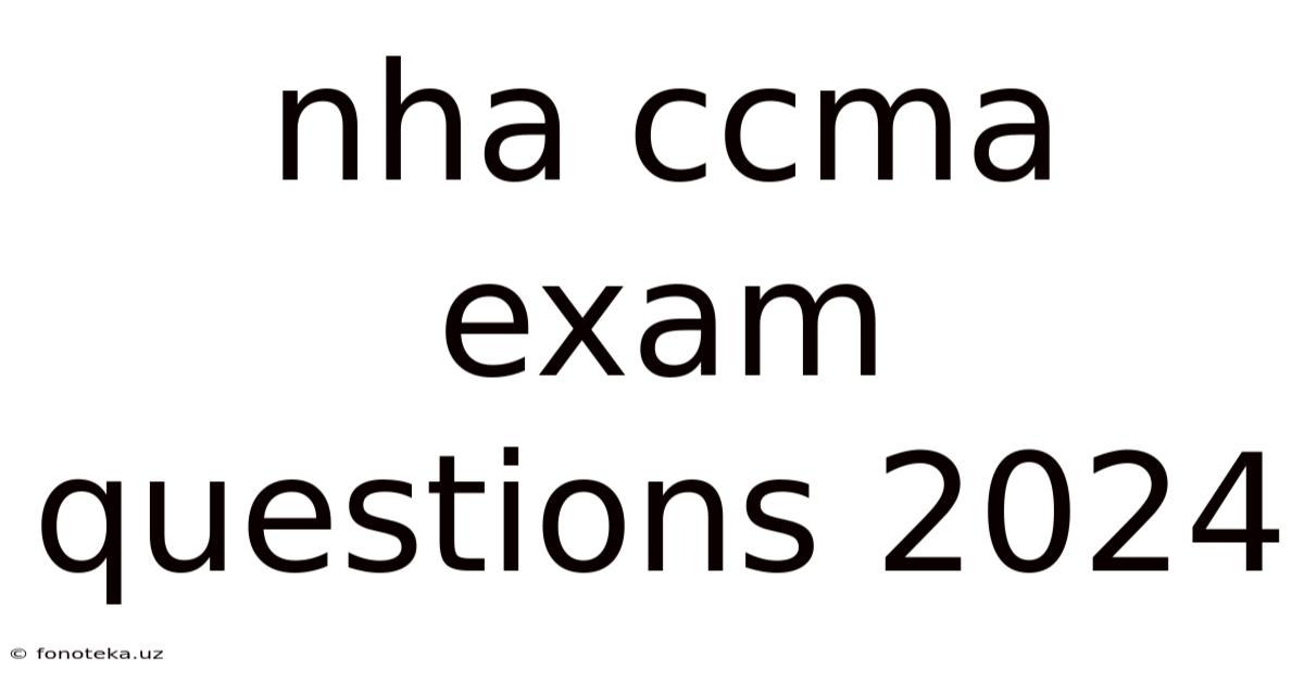 Nha Ccma Exam Questions 2024