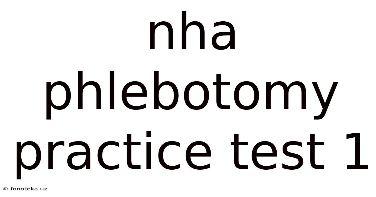 Nha Phlebotomy Practice Test 1