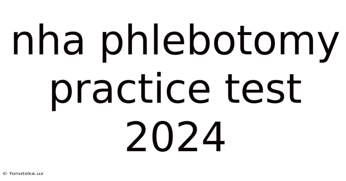 Nha Phlebotomy Practice Test 2024