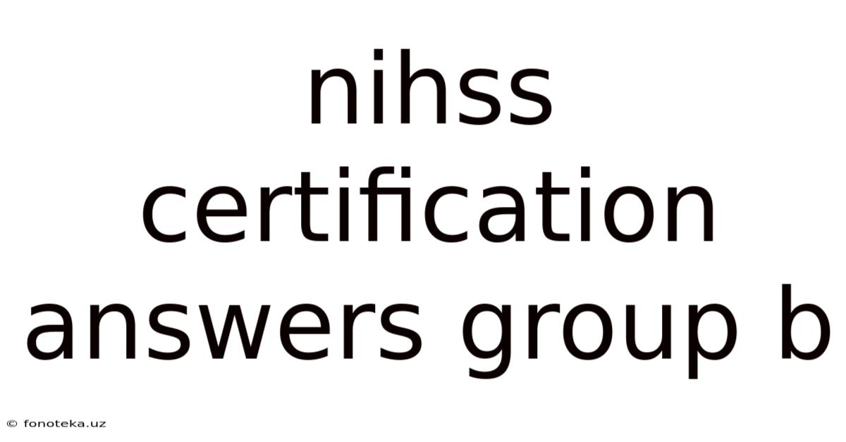 Nihss Certification Answers Group B