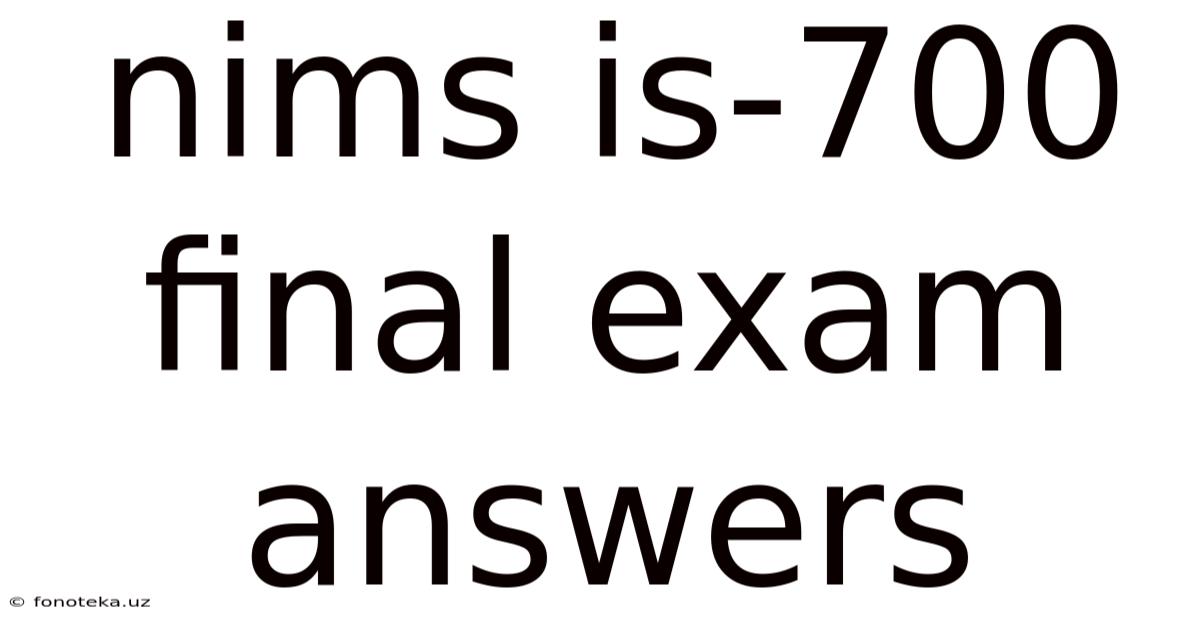 Nims Is-700 Final Exam Answers