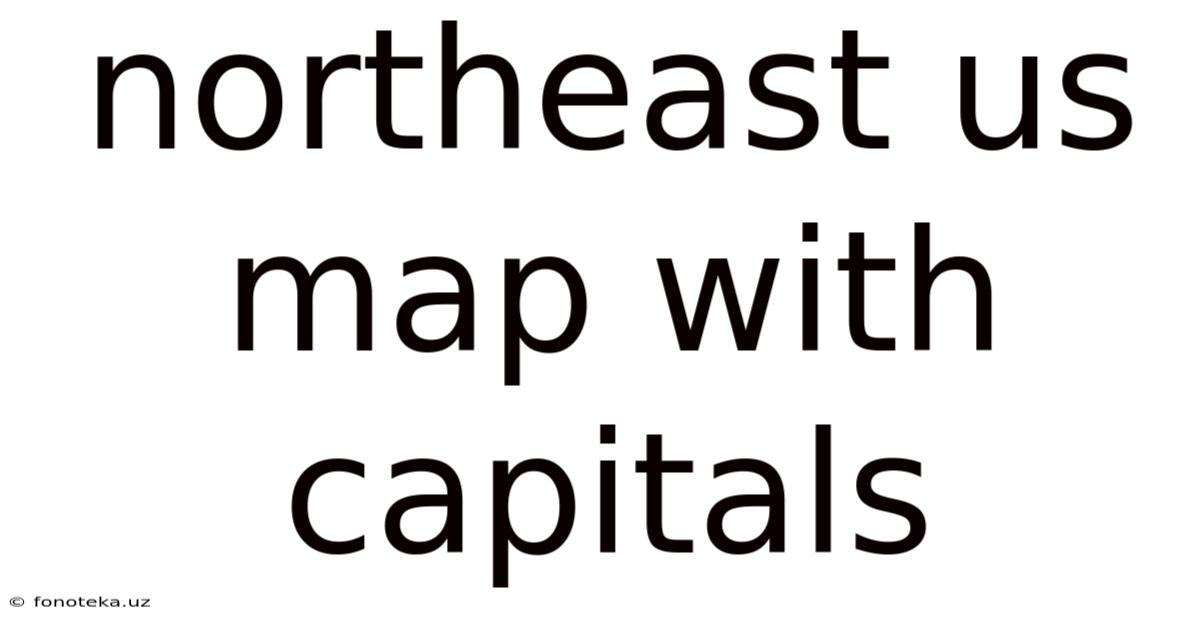 Northeast Us Map With Capitals