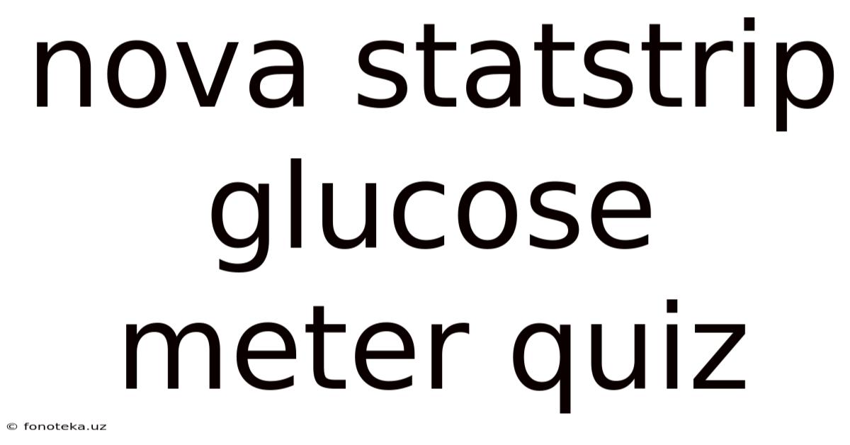 Nova Statstrip Glucose Meter Quiz