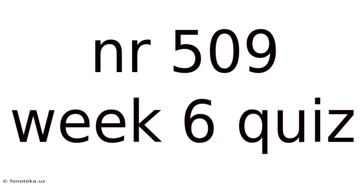 Nr 509 Week 6 Quiz