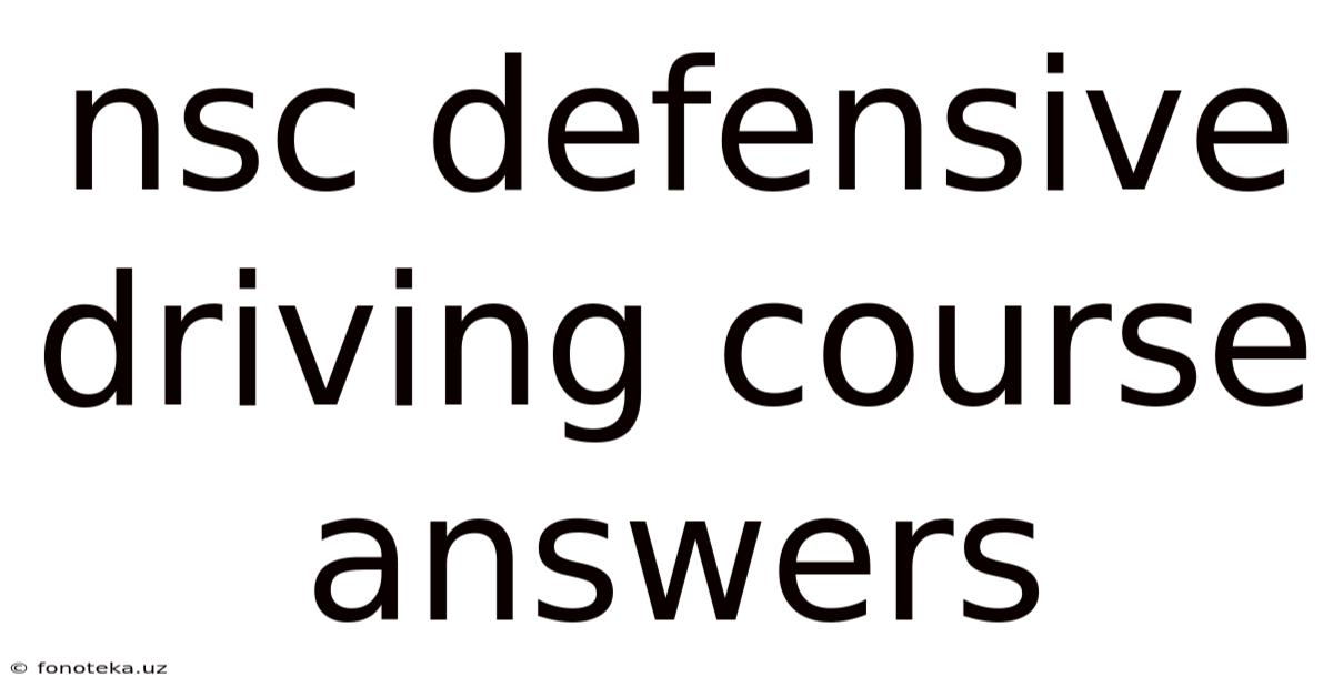 Nsc Defensive Driving Course Answers