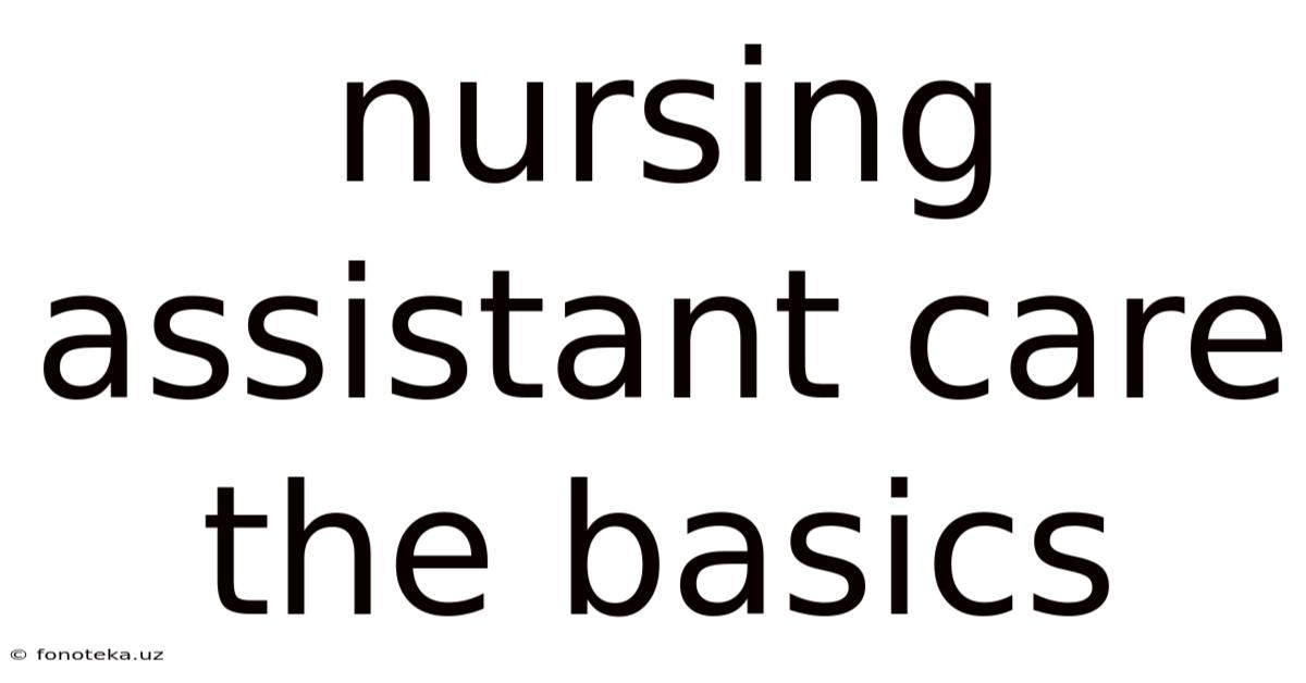 Nursing Assistant Care The Basics