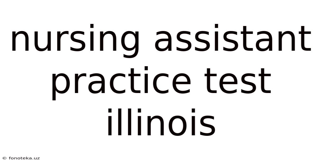 Nursing Assistant Practice Test Illinois