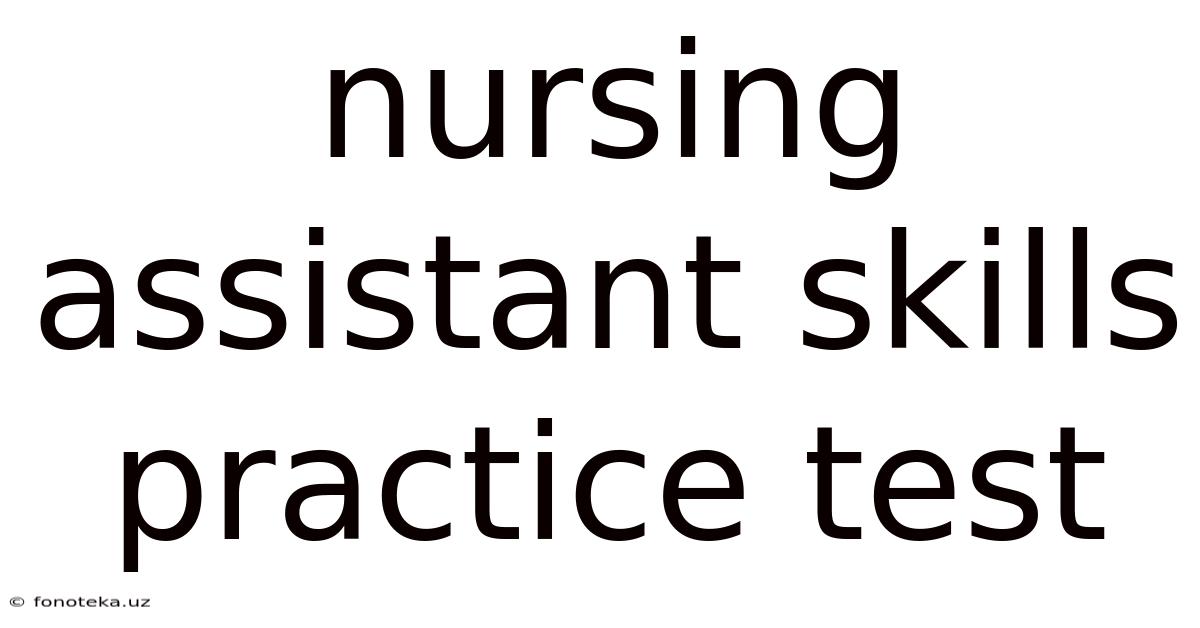 Nursing Assistant Skills Practice Test