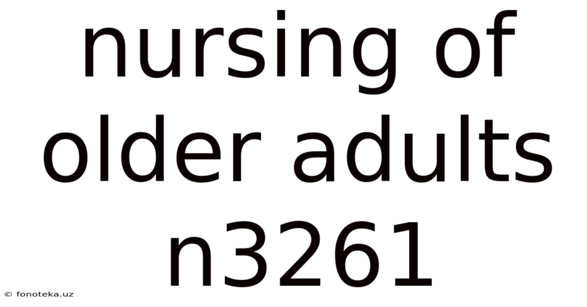 Nursing Of Older Adults N3261