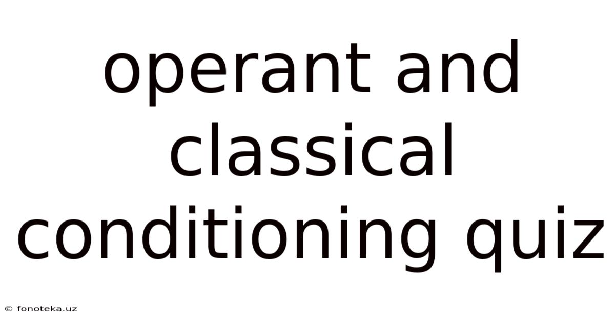 Operant And Classical Conditioning Quiz