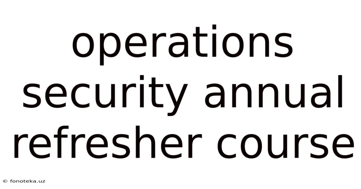 Operations Security Annual Refresher Course