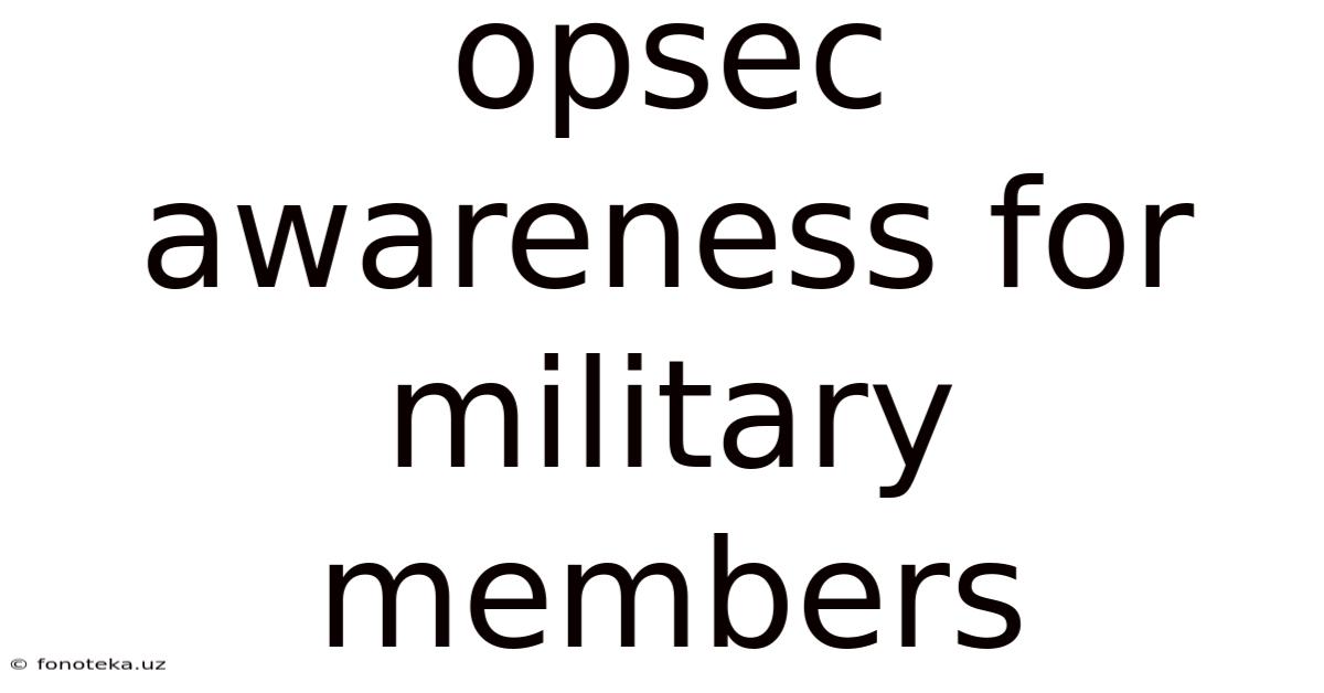 Opsec Awareness For Military Members
