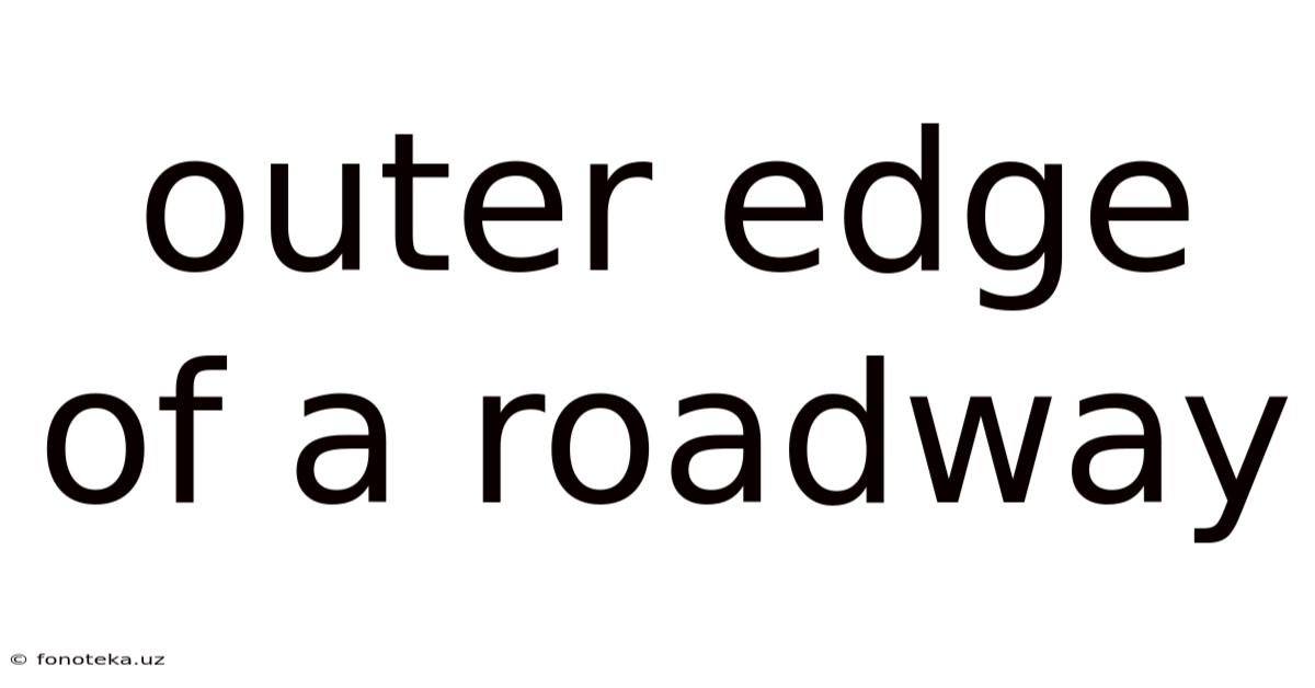 Outer Edge Of A Roadway