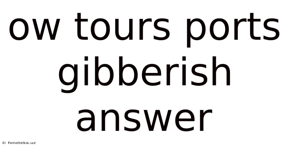 Ow Tours Ports Gibberish Answer
