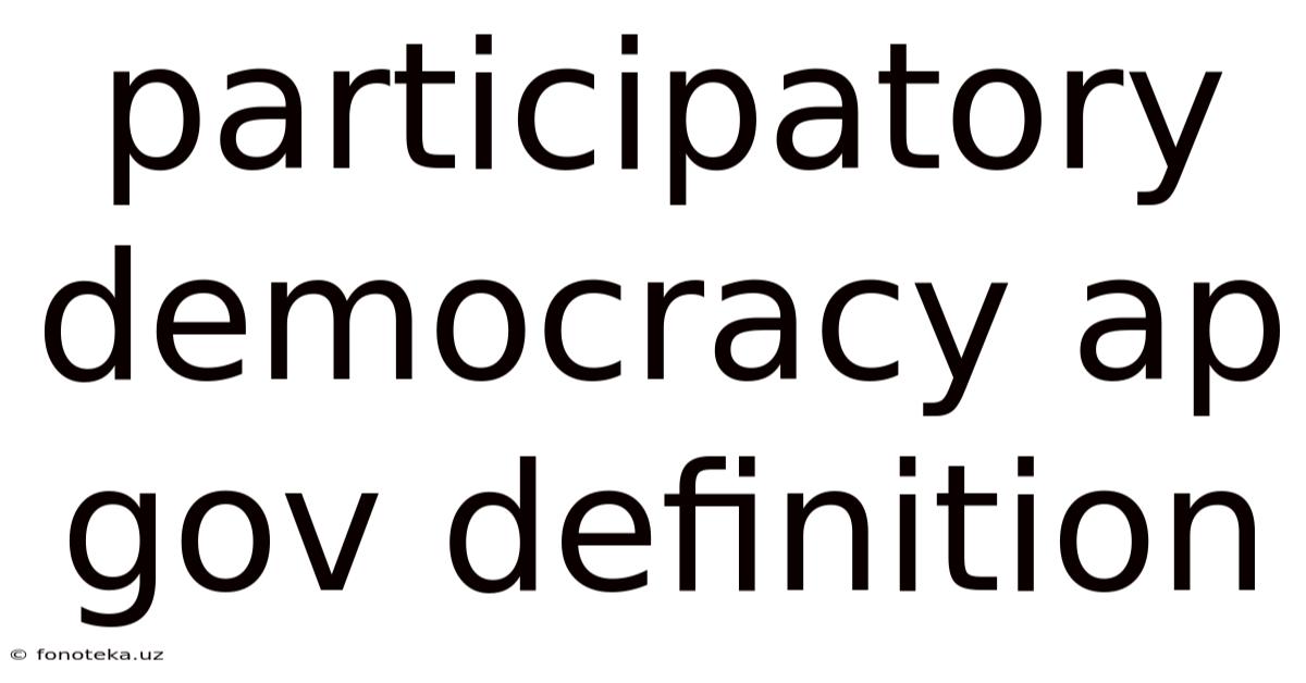 Participatory Democracy Ap Gov Definition
