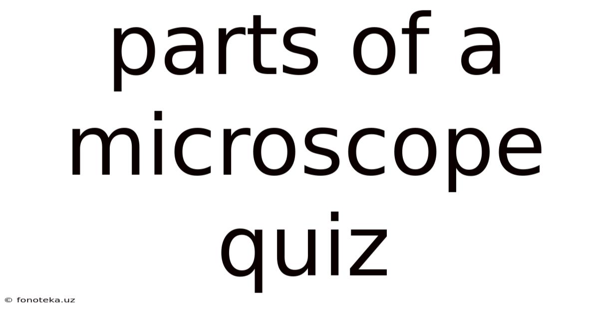 Parts Of A Microscope Quiz