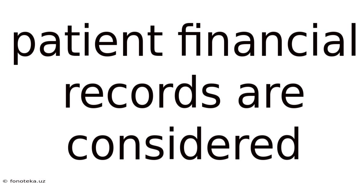 Patient Financial Records Are Considered