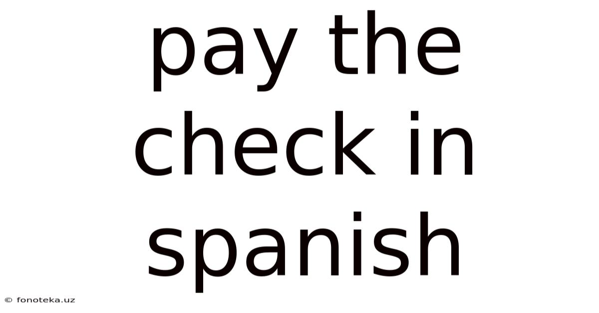 Pay The Check In Spanish
