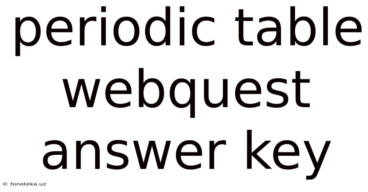 Periodic Table Webquest Answer Key