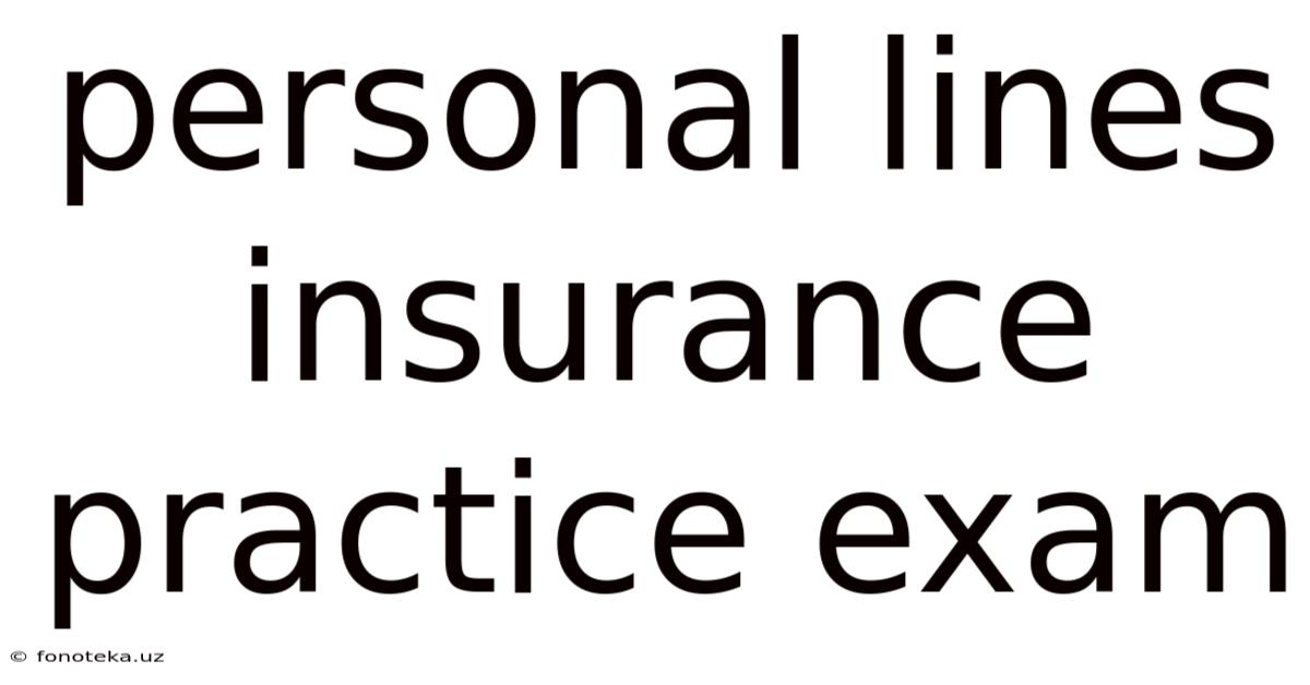 Personal Lines Insurance Practice Exam