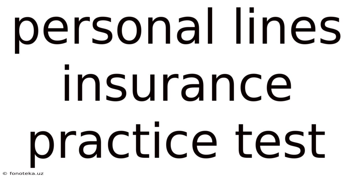 Personal Lines Insurance Practice Test