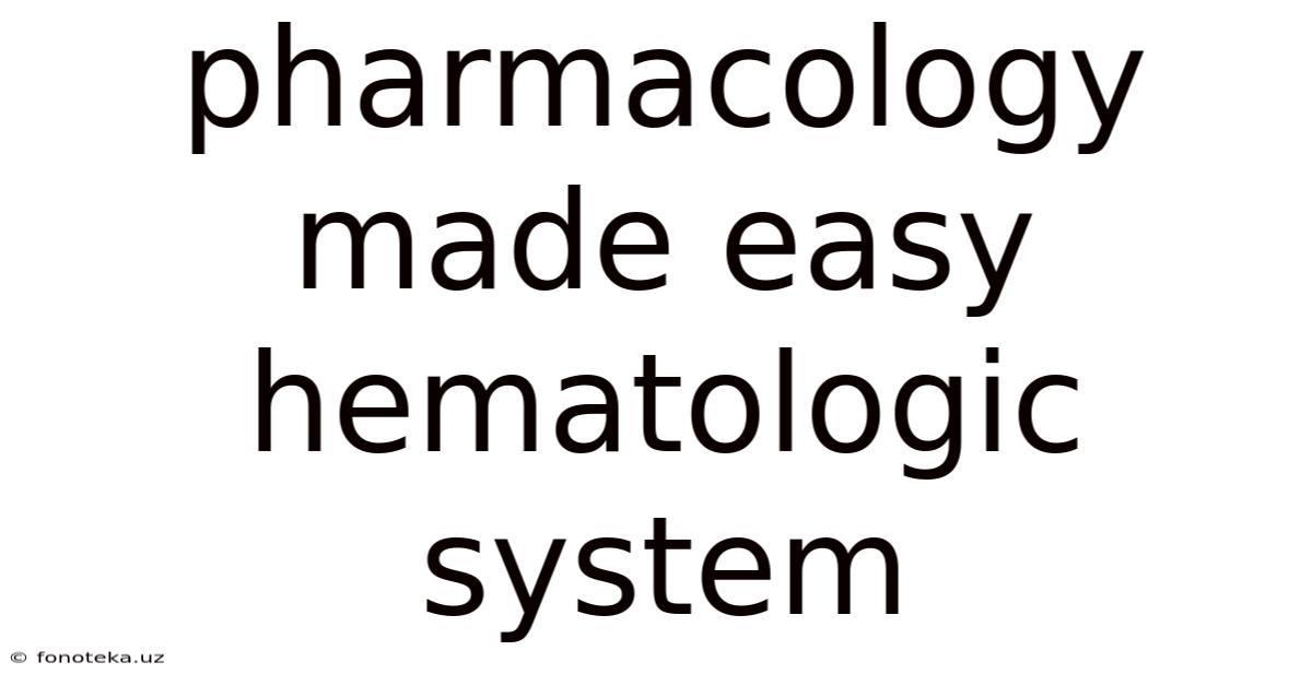 Pharmacology Made Easy Hematologic System