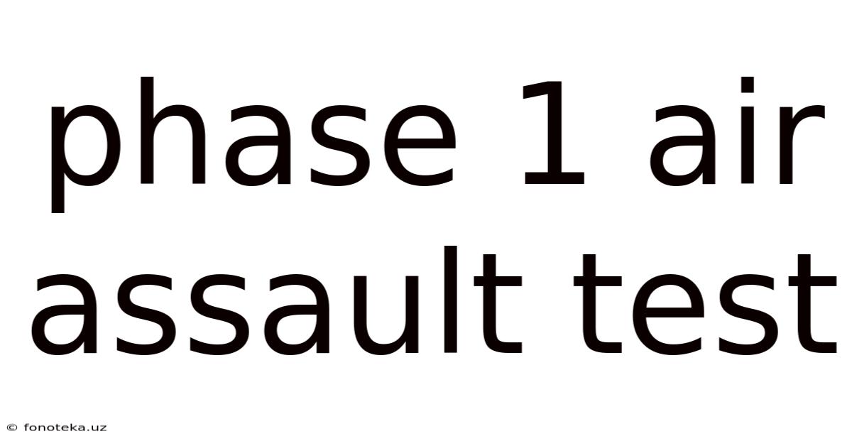 Phase 1 Air Assault Test