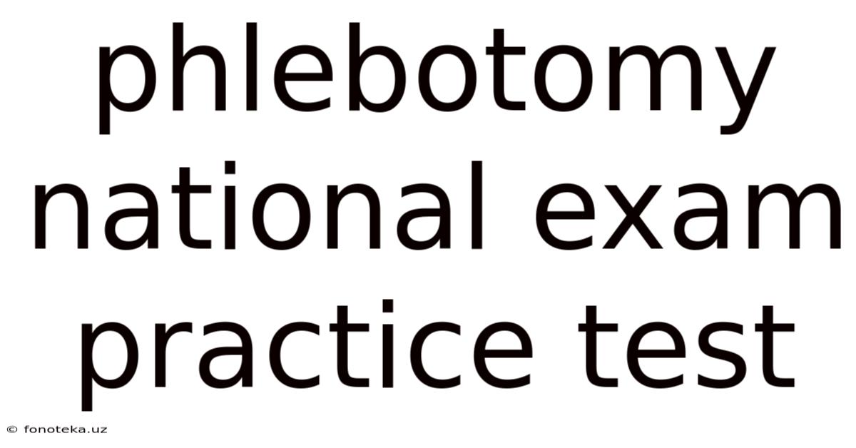 Phlebotomy National Exam Practice Test