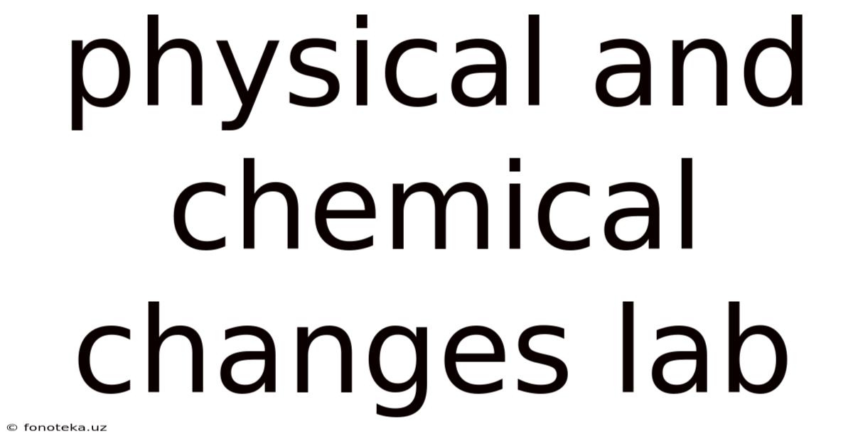 Physical And Chemical Changes Lab