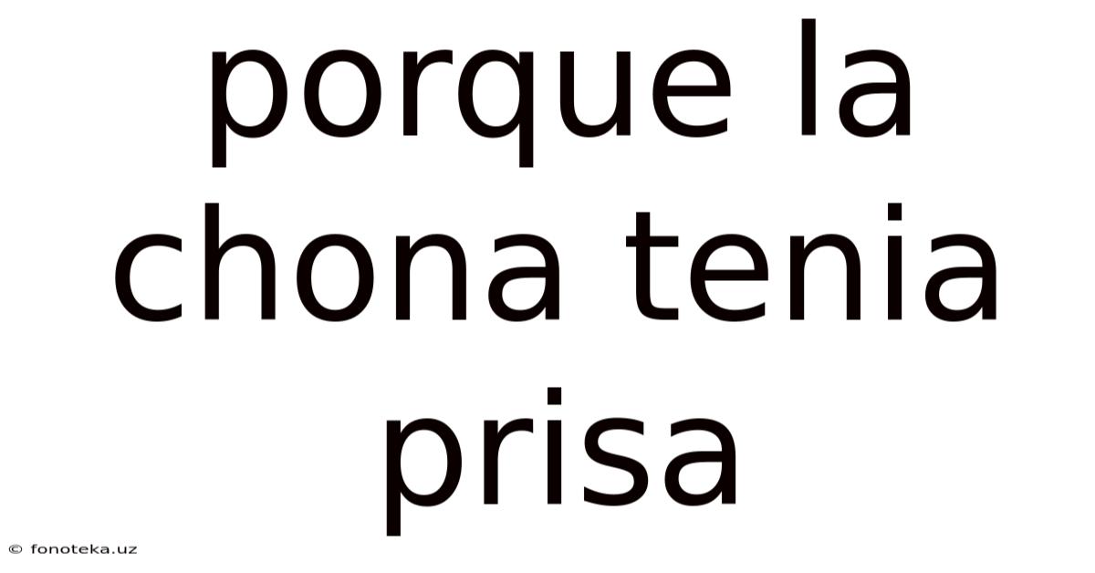 Porque La Chona Tenia Prisa