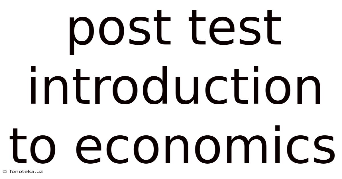 Post Test Introduction To Economics