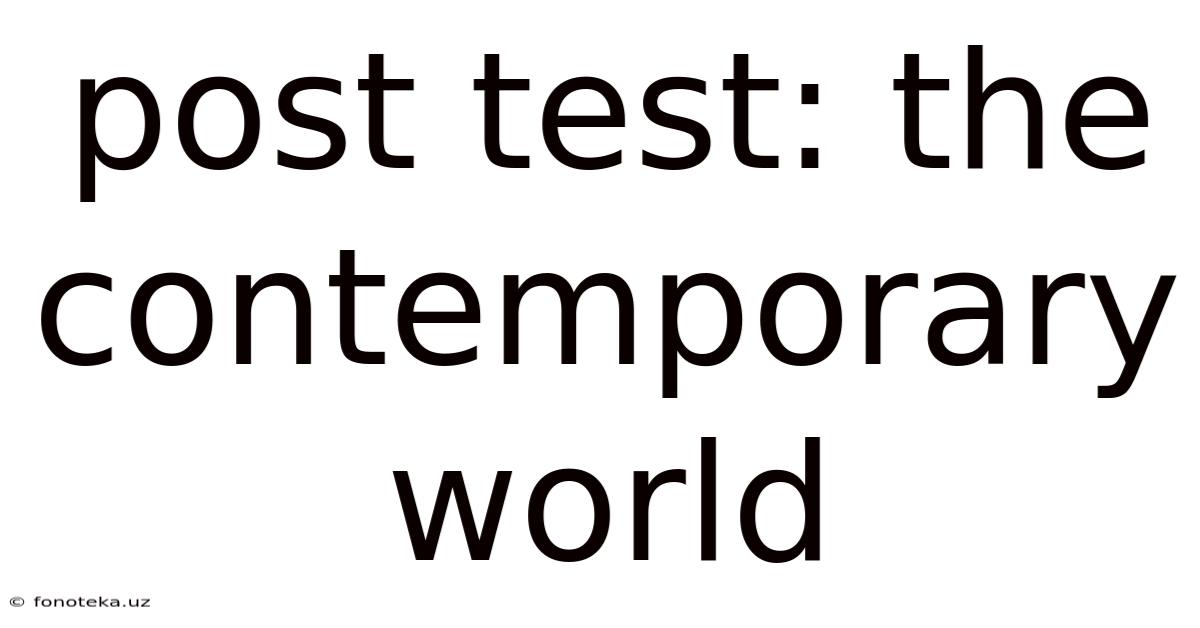 Post Test: The Contemporary World