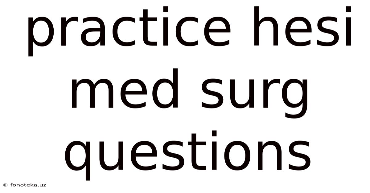 Practice Hesi Med Surg Questions