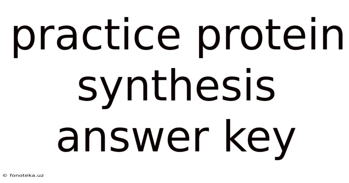 Practice Protein Synthesis Answer Key