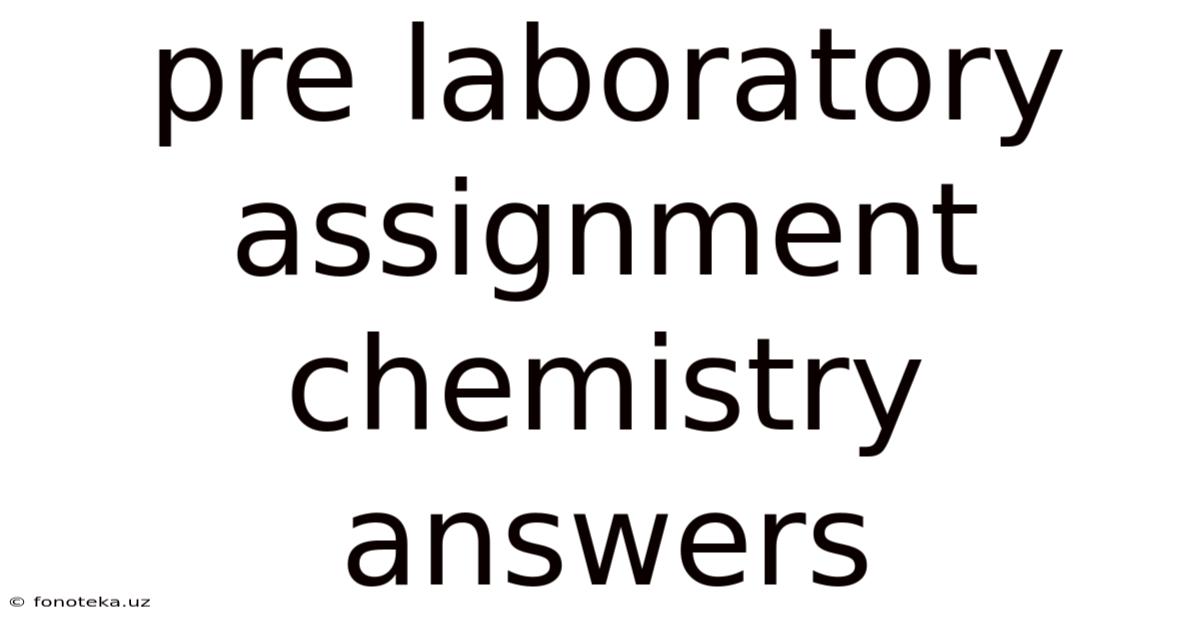 Pre Laboratory Assignment Chemistry Answers