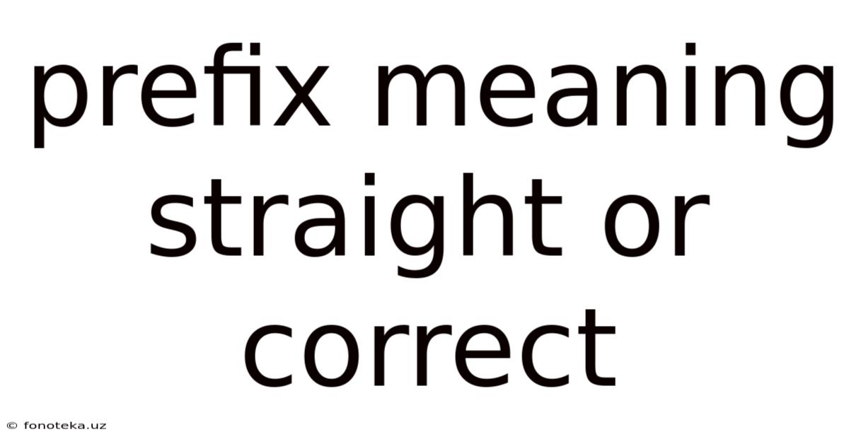 Prefix Meaning Straight Or Correct