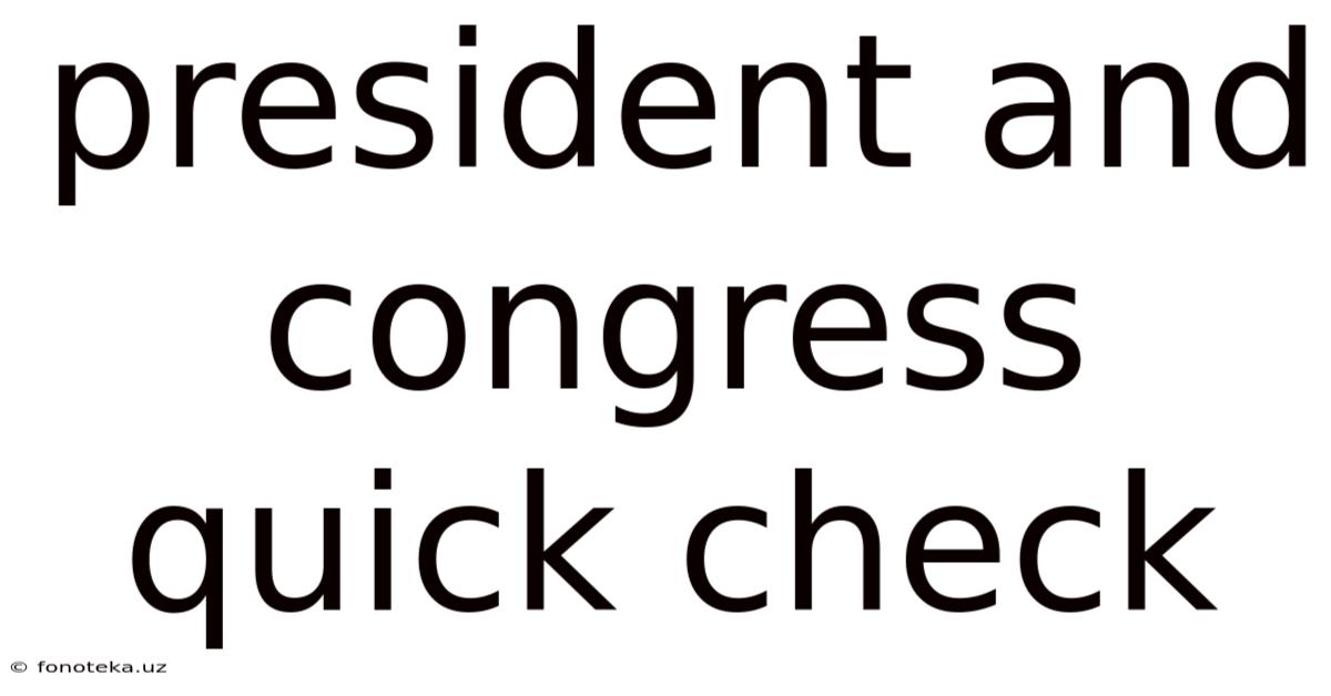 President And Congress Quick Check