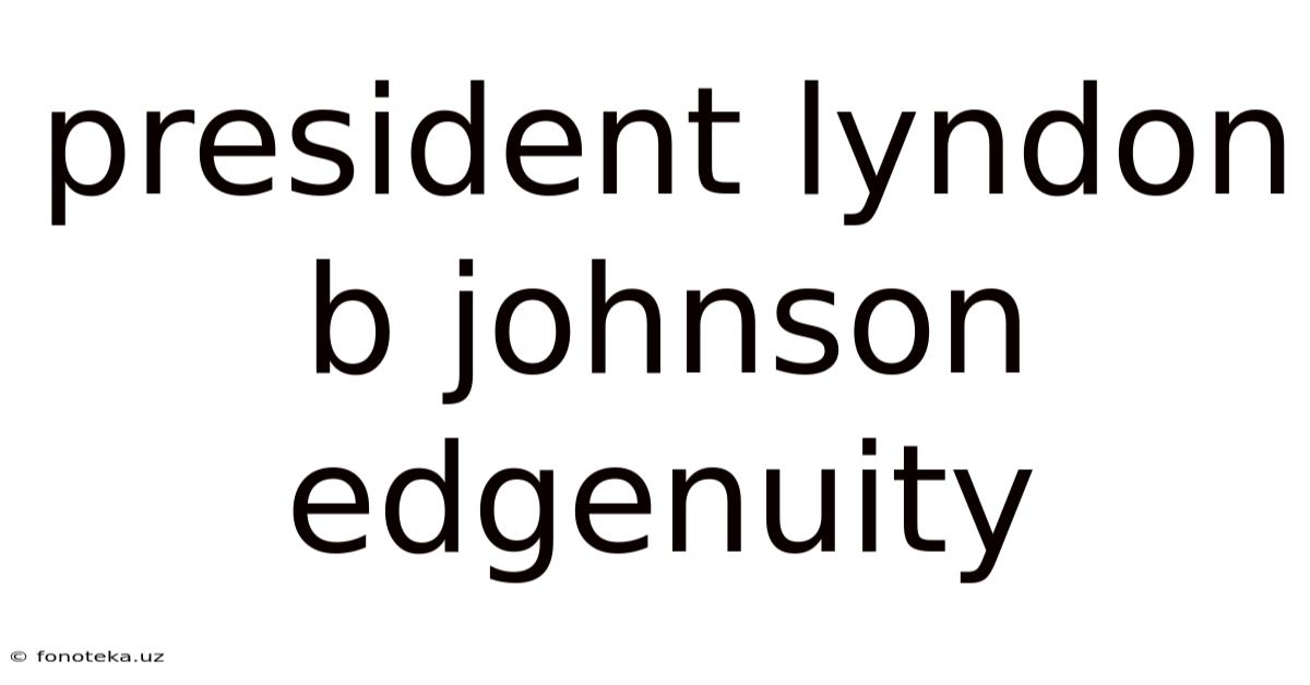 President Lyndon B Johnson Edgenuity