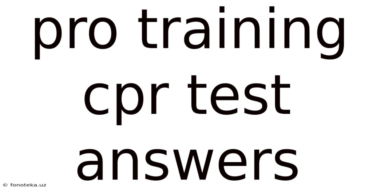 Pro Training Cpr Test Answers
