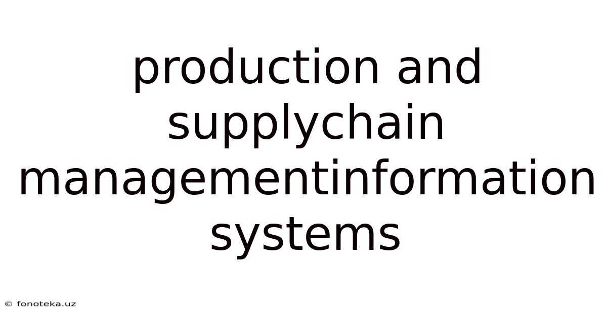Production And Supplychain Managementinformation Systems
