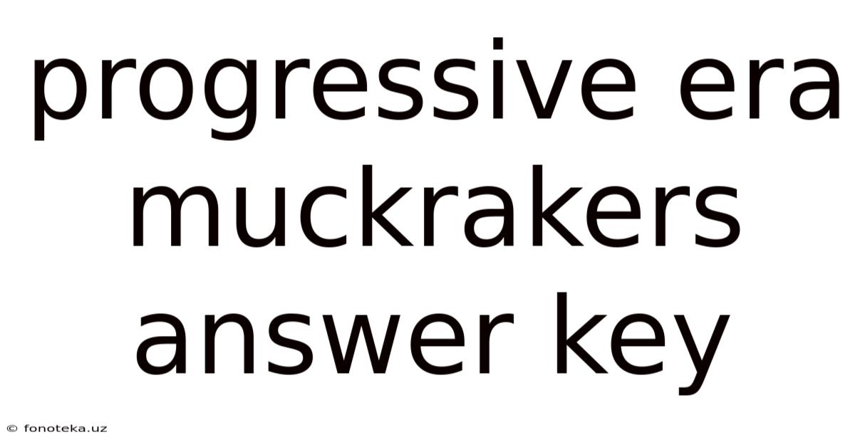 Progressive Era Muckrakers Answer Key