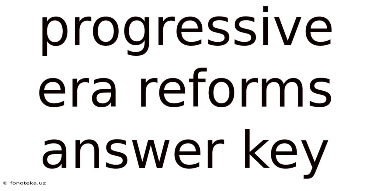 Progressive Era Reforms Answer Key