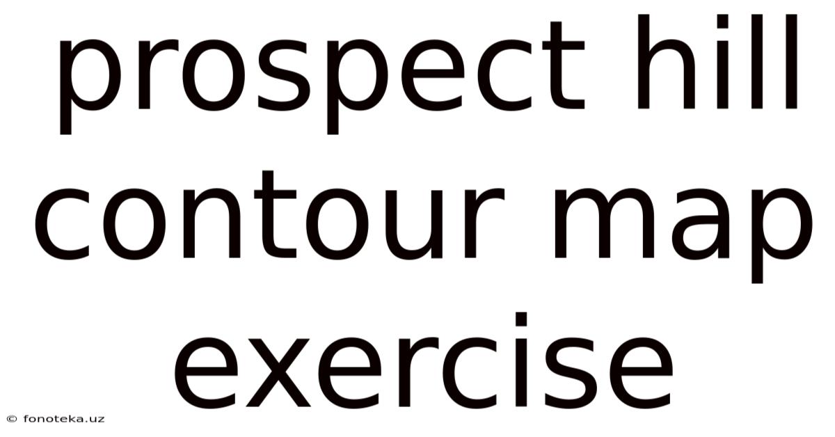 Prospect Hill Contour Map Exercise